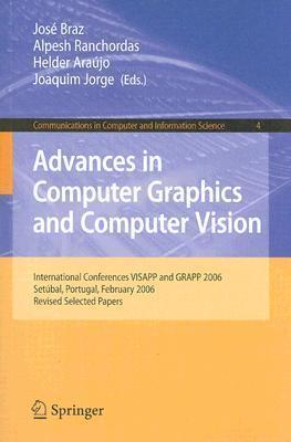 Advances in Computer Graphics and Computer Vision: International Conferences VISAPP and GRAPP 2006, Setúbal, Portugal, February 25-28, 2006, Revised ... in Computer and Information Science, 4)