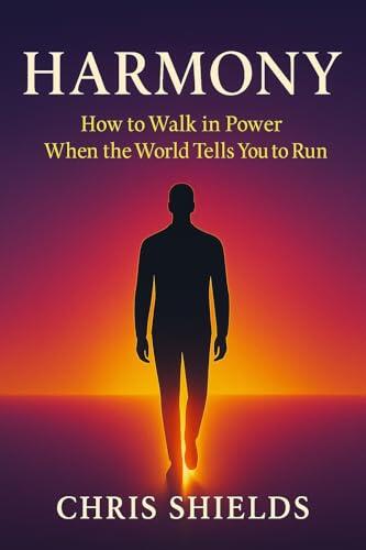 Harmony: How to Walk in Power When the World Tells You to Run