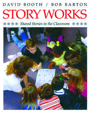 Story Works: How Teachers Can Use Shared Stories in the New Curriculum