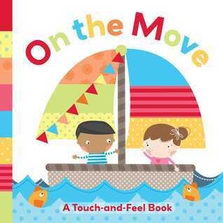 On the Move: A Touch-and-Feel Book
