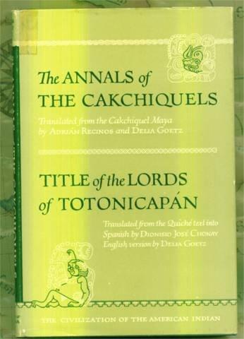 The Annals of the Cakchiquels Title of the Lords of Totonicapan
