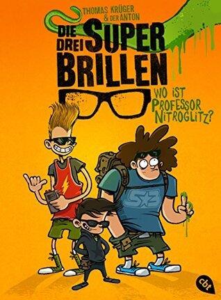 Die drei Superbrillen - Wo ist Professor Nitroglitz?: Band 1