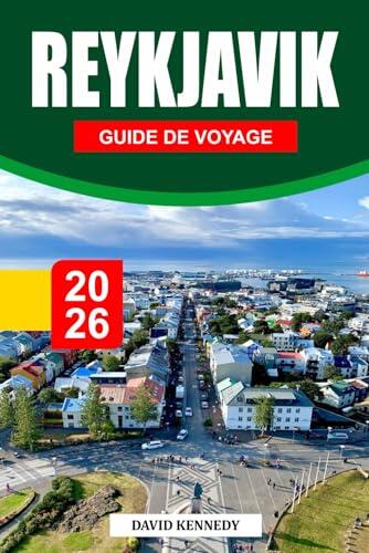 REYKJAVIK GUIDE DE VOYAGE 2026: La capitale de l'Islande sculptée par le vent, où la chaleur géothermique et le sable nordique se rencontrent à la lisière de l'Arctique