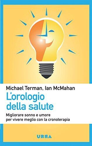 L'orologio della salute: Migliorare sonno e umore per vivere meglio con la cronoterapia