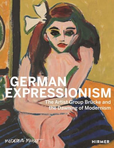 German Expressionism: The Artist Group Brücke and the Dawning of Modernism