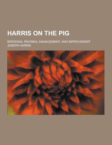 Harris on the Pig; Breeding, Rearing, Management, and Improvement