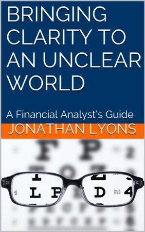 Bringing Clarity to an Unclear World: A Financial Analyst's Guide
