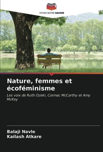 Nature, femmes et écoféminisme: Les voix de Ruth Ozeki, Cormac McCarthy et Amy McKey