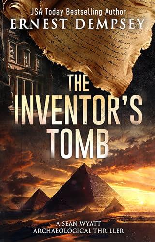 The Inventor's Tomb: A Page-Turning Archaeological Thriller
