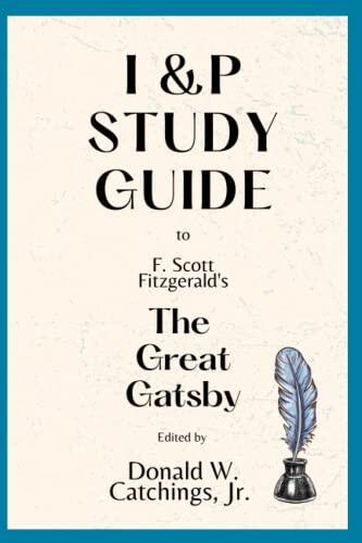 I & P Study Guide to F. Scott Fitzgerald's The Great Gatsby