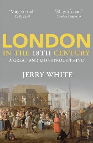 London in the Eighteenth Century: A Great and Monstrous Thing