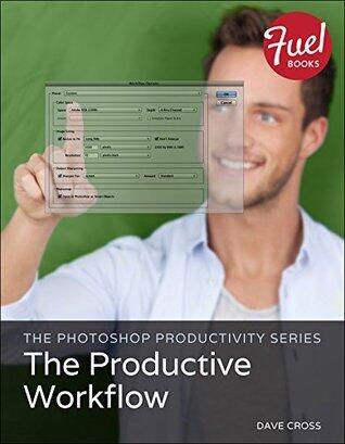 Photoshop Productivity Series, The: The Productive Workflow