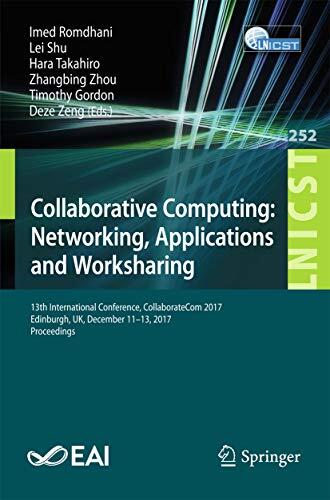 Collaborative Computing: Networking, Applications and Worksharing: 13th International Conference, CollaborateCom 2017, Edinburgh, UK, December 11–13, 2017, ... Telecommunications Engineering Book 252)
