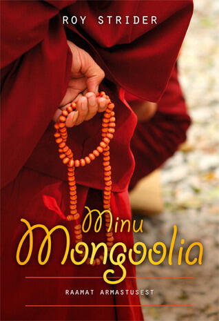 Minu Mongoolia. Raamat armastusest