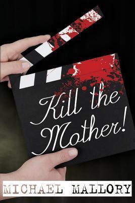 Kill the Mother!: A Dave Beauchamp Mystery Novel