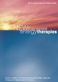 New Energy Therapies: Rapid Change Techniques for Emotional Healing, a Manual for Helpers