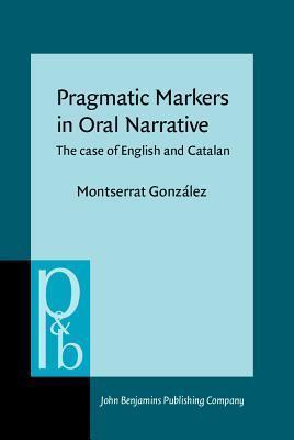Pragmatic Markers in Oral Narrative: The case of English and Catalan