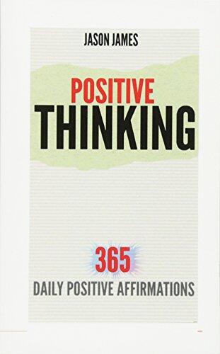 POSITIVE THINKING: 365 Daily Positive Affirmations