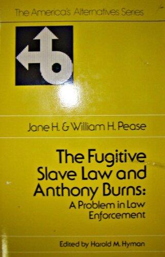 The Fugitive Slave Law and Anthony Burns: A Problem in Law Enforcement