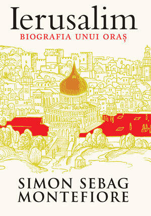 Ierusalim. Biografia unui Oraș