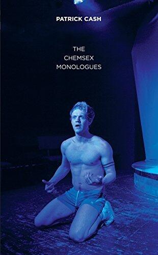 The Chemsex Monologues