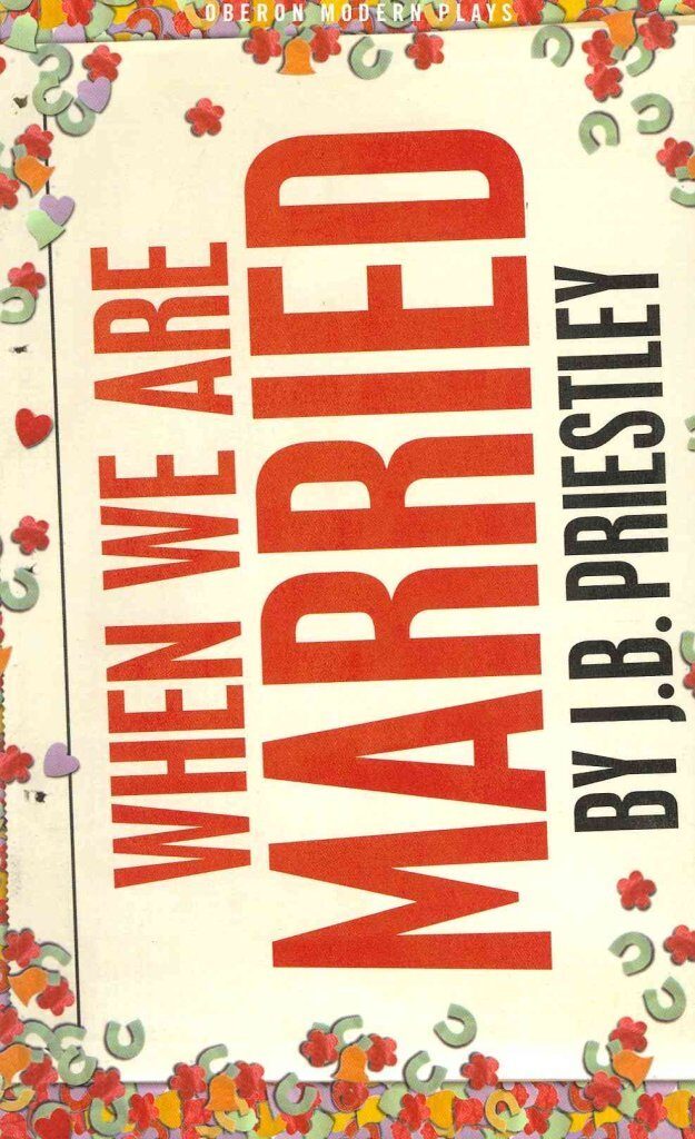 [(When We Are Married)] [Author: J. B. Priestley] published on
