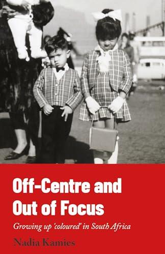 Off-Centre and Out of Focus: Growing up 'coloured' in South Africa