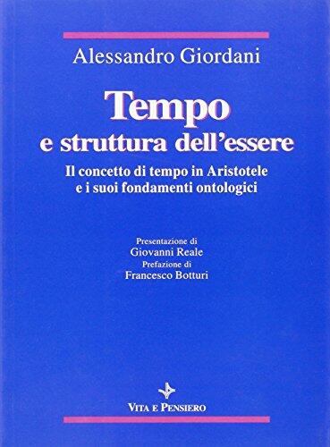 Tempo e struttura dell'essere: Il concetto di tempo in Aristotele e i suoi fondamenti ontologici (Pubblicazioni del Centro di ricerche di metafisica)