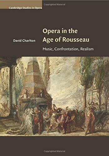 Opera in the Age of Rousseau: Music, Confrontation, Realism