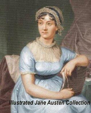 Illustrated Jane Austen: Pride and Prejudice, Emma, Sense and Sensibility, Mansfield Park, Northanger Abbey, Persusaion
