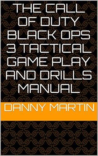 The Call Of Duty Black Ops 3 Tactical Game Play And Drills Manual