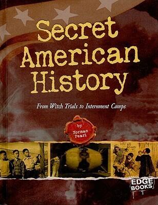 Secret American History: From Witch Trials to Internment Camps