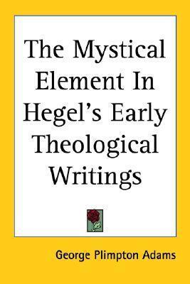 The Mystical Element In Hegel's Early Theological Writings