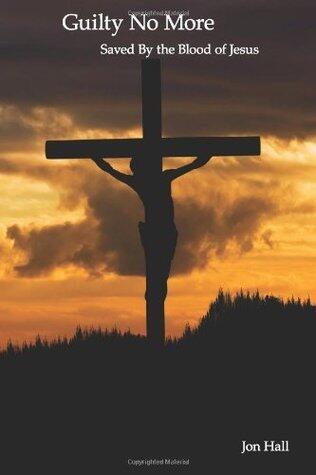 Guilty No More: Saved by the Blood of Jesus