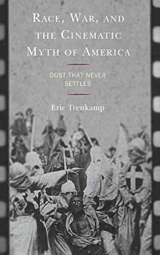 Race, War, and the Cinematic Myth of America: Dust That Never Settles