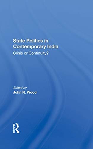 State Politics in Contemporary India: Crisis or Continuity?