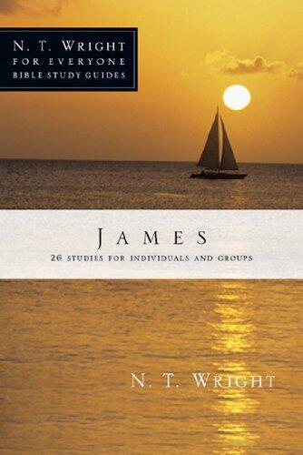 James (N. T. Wright for Everyone Bible Study Guides) by N. T. Wright
