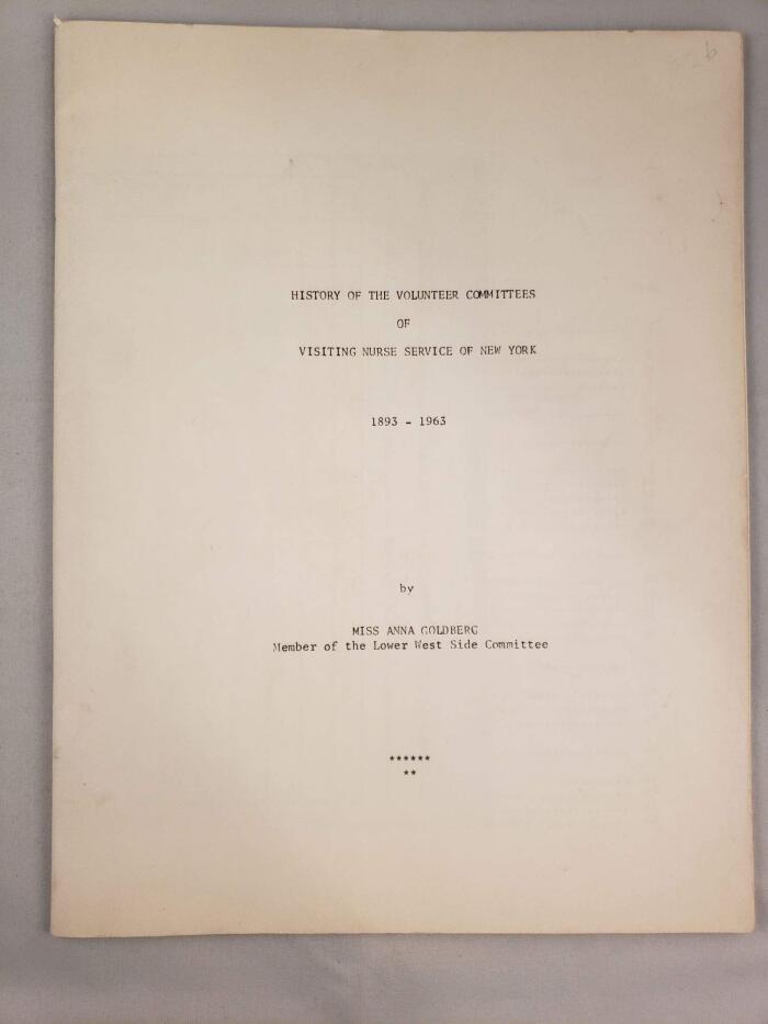 History of the Volunteer Committees of Visiting Nurse Service of New York 1893-1963
