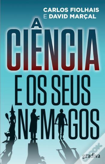 A Ciência e os Seus Inimigos