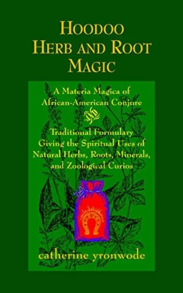 Hoodoo Herb and Root Magic: A Materia Magica of African-American Conjure
