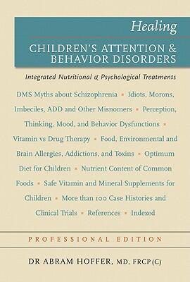 Healing Children's Attention and Behavior Disorders: Complementary Nutritional and Psychological Treatments