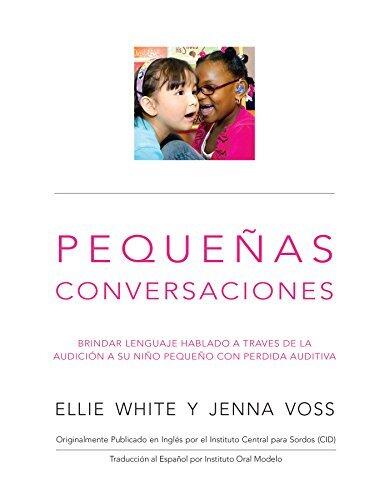 Pequeñas Conversaciones: Brindar lenguaje hablado a través de la audición a su niño con pérdida auditiva