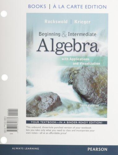 Beginning and Intermediate Algebra with Applications & Visualization