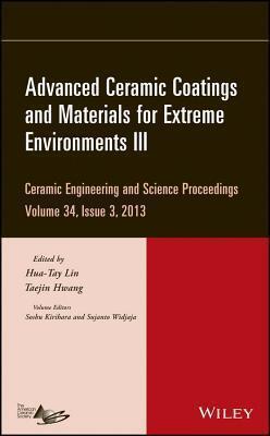 Advanced Ceramic Coatings and Materials for Extreme Environments III: Ceramic Engineering and Science Proceedings, Volume 34 Issue 3
