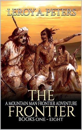 The Frontier: A Mountain Man Frontier Adventure