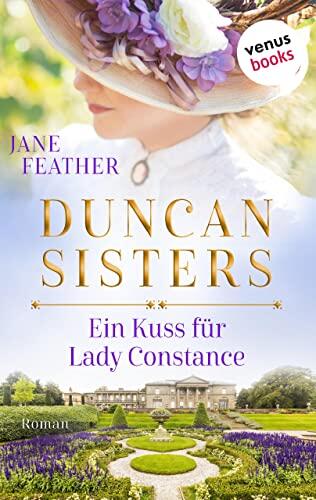 Duncan Sisters - Ein Kuss für Lady Constance: Roman, Band 1 - Lady Whistledown bekommt Konkurrenz: Prickelnde Historienromantik für alle "Bridgerton"-Fans