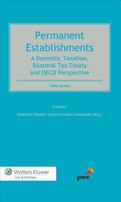 Permanent Establishments: A Domestic Taxation, Bilateral Tax Treaty and OECD Perspective