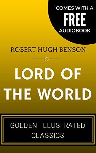Lord Of The World: By Robert Hugh Benson- Illustrated