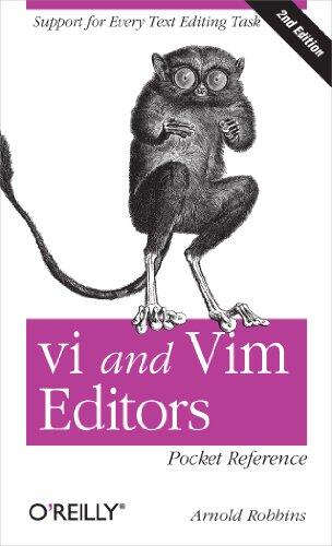 Vi and Vim Editors Pocket Reference: Support for Every Text Editing Task