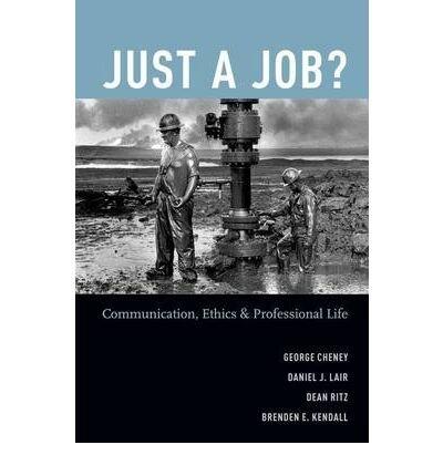 Just a Job?: Communication, Ethics, and Professional Life